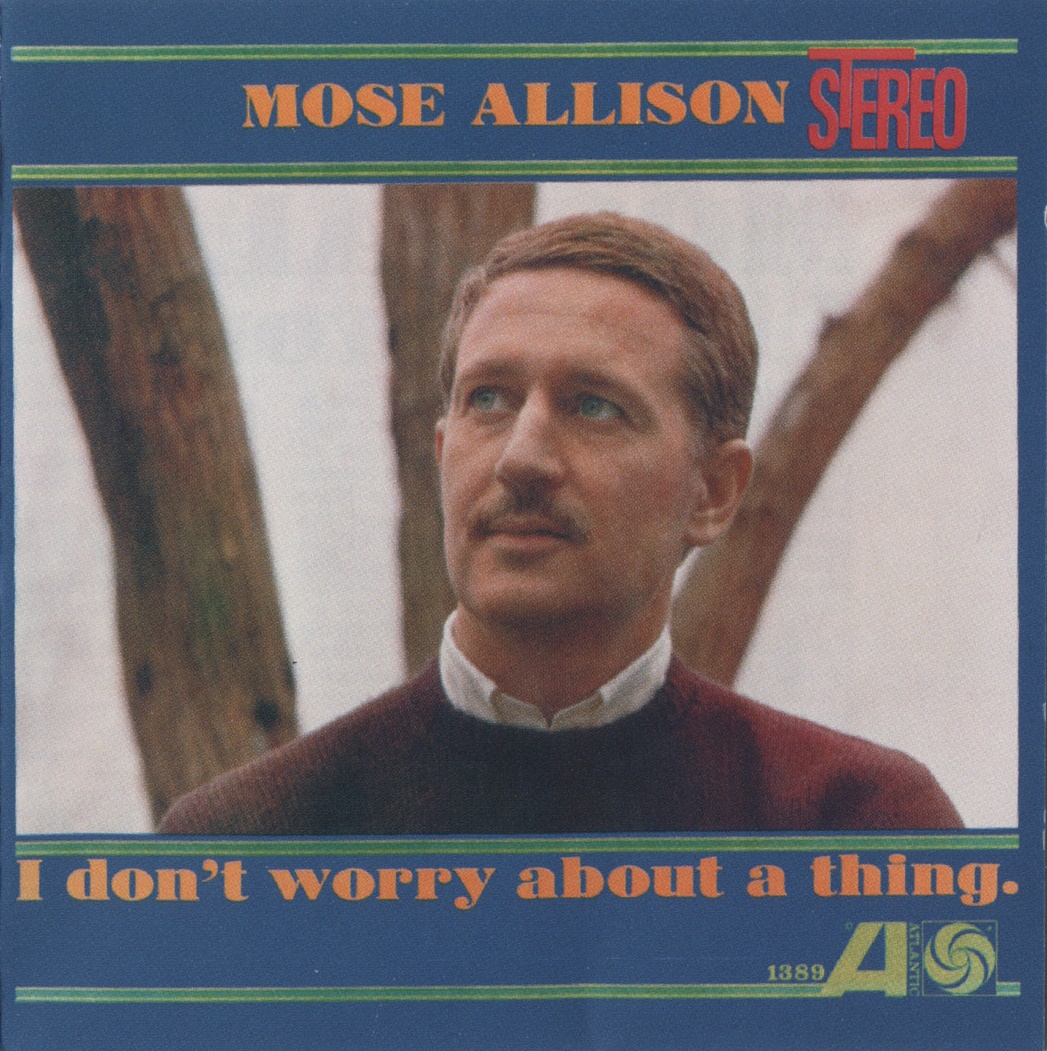 09 I Don't Worry About A Thing (Mose Allison)(320kb).mp3